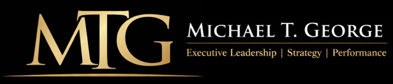 Michael T. George | Executive Leadership | Strategy | Performance